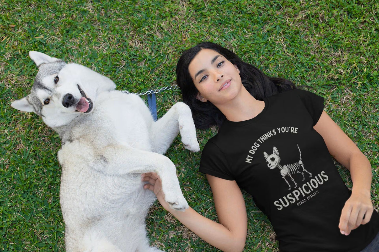 MY DOG THINKS YOU'RE SUSPICIOUS T-SHIRT