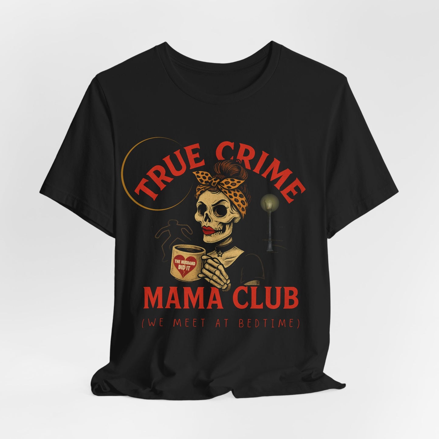 TRUE CRIME MAMA T-SHIRT