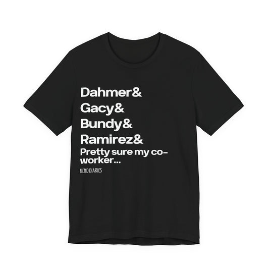 MY CO-WORKER IS A SERIAL KILLER T-SHIRT