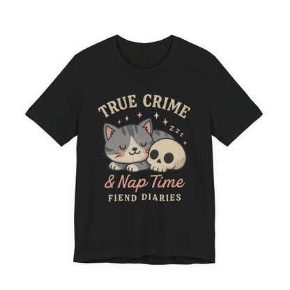 TRUE CRIME AND NAP TIME T-SHIRT
