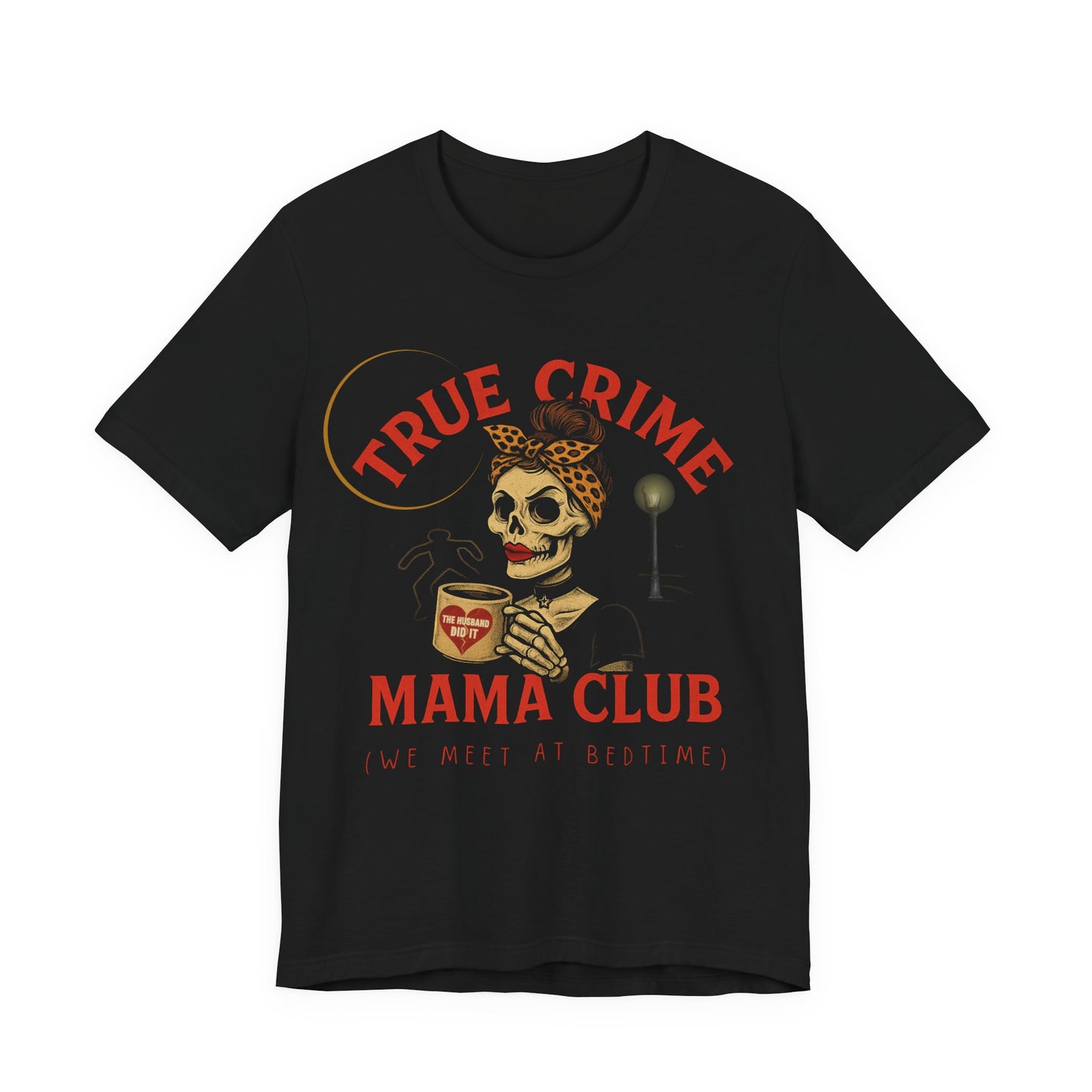 TRUE CRIME MAMA T-SHIRT