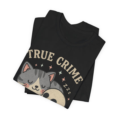 TRUE CRIME AND NAP TIME T-SHIRT