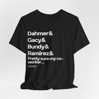 MY CO-WORKER IS A SERIAL KILLER T-SHIRT