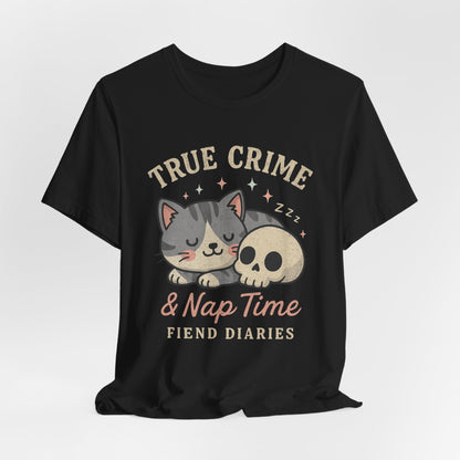 TRUE CRIME AND NAP TIME T-SHIRT